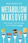 Image for Metabolism makeover  : ditch the diet, train your brain, drop the weight for good