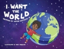 Image for I Want The World