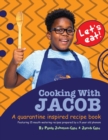 Image for Cooking With Jacob A Quarantine Inspired Recipe Book