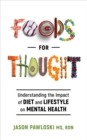 Image for Foods for Thought: Understanding the Impact of Diet and Lifestyle on Mental Health