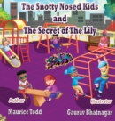Image for The Snotty Nosed Kids : The Secret of The Lily
