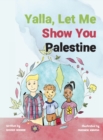 Image for Yalla, Let Me Show You Palestine