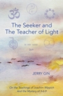 Image for Seeker and The Teacher of Light: On the Teachings of Joachim Wippich and the Mystery of 3-6-9