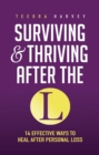 Image for Surviving and Thriving After the L: 14 Effective Ways to Heal After Personal Loss