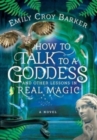 Image for How to Talk to a Goddess and Other Lessons in Real Magic