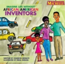Image for Imagine Life Without African-American Inventors