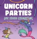 Image for Unicorn Parties Are Soooo Exhausting