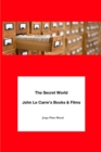 Image for The Secret World. John Le Carre&#39;s Books &amp; Films