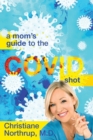 Image for A Mom&#39;s Guide to the COVID Shot