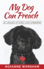 Image for My Dog Can Preach : 40 Lessons of God&#39;s Love Unleashed