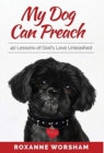 Image for My Dog Can Preach : 40 Lessons of God&#39;s Love Unleashed