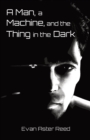 Image for A Man, a Machine, and the Thing in the Dark