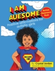 Image for I Am Auesome Positive Affirmations for Autistic Girls