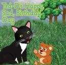 Image for Ted-D&#39;s Happy, Sad, Birthday, Day