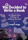 Image for So, You Decided To Write A Book