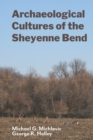 Image for Archaeological Cultures of the Sheyenne Bend
