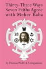 Image for Thirty Three Ways Seven Faiths Agree with Meher Baba