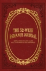 Image for The 52-Week Romance Journal : Simple Ways To Live A Life Full Of Romance And Happiness