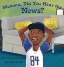 Image for Momma, Did You Hear the News? : (Talking to kids about race and police)