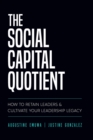 Image for The Social Capital Quotient : How To Retain Leaders and Cultivate Your Leadership Legacy