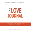 Image for The Love Journal : 52 Weeks To Cultivate A Heart For God &amp; Reflect His Love To Others