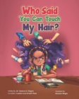 Image for Who Said You Can Touch My Hair?