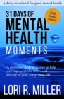 Image for 31 Days of Mental Health Moments: A month of daily practices to help you cope with the stress and anxiety of your crazy, busy life