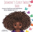 Image for Jasmine&#39;s Curly Twirly Hair : A story of self love and aspirations