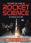 Image for Beyond the Saga of Rocket Science : In Space To Stay