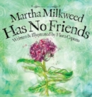 Image for Martha Milkweed Has No Friends