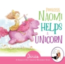 Image for Princess Naomi Helps a Unicorn : A Dance-It-Out Creative Movement Story for Young Movers