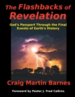 Image for The Flashbacks of Revelation : God&#39;s Passport Through the Final Events of Earth&#39;s History