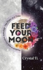 Image for Feed Your Moon : Predictive and Mindful Astrology One Phase at a Time
