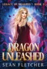 Image for Dragon Unleashed (Legacy of Dragons Book Three)