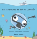 Image for Las Aventuras de Bob el Cabezon - Convierte tu debilidad en tu fortaleza : Big Head Bob (Spanish Edition) (The Adventures of Big Head Bob)