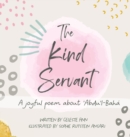 Image for The Kind Servant : A joyful poem about &#39;Abdu&#39;l-Baha