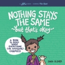 Image for Nothing Stays the Same, but That&#39;s Okay : A Book to Read When Everything (or Anything) Changes