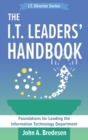 Image for The I.T. Leaders&#39; Handbook : Foundations for Leading the Information Technology Department