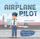 Image for The Airplane Pilot : Jake Wants to be a Pilot