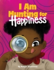 Image for I am Hunting for Happiness