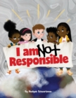 Image for I Am Not Responsible