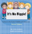 Image for It&#39;s No Biggie : Autism in the Early Childhood Classroom