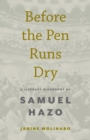 Image for Before the pen runs dry  : a literary biography of Samuel Hazo