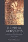 Image for Theodore Metochites  : statesman and philosopher, 1270-1332