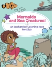 Image for Mermaids and Sea Creatures! An Enchanting Coloring Book for Kids
