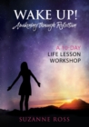 Image for Wake Up! Awakening Through Reflection : A 10-Day Life Lesson Workshop