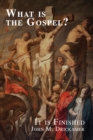 Image for What Is the Gospel? It is Finished