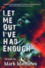 Image for Let Me Out I&#39;ve Had Enough