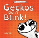 Image for Geckos Don&#39;t Blink : A light-hearted book on how a gecko&#39;s eyes work