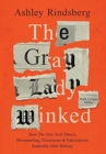 Image for The Gray Lady Winked : How the New York Times&#39;s Misreporting, Distortions and Fabrications Radically Alter History